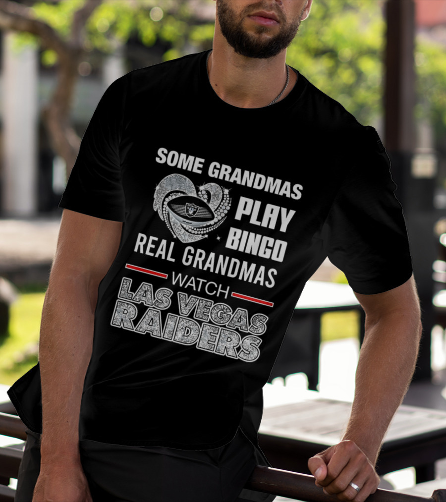 Some Grandmas Play Bingo Real Grandmas Las Vegas Raiders T-Shirt