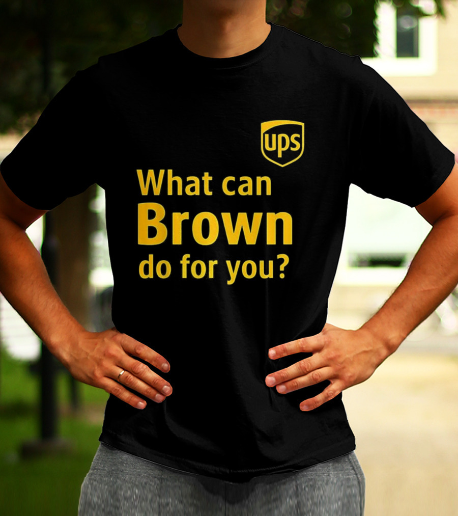 UPS What Can Brown Do For You? T-Shirt