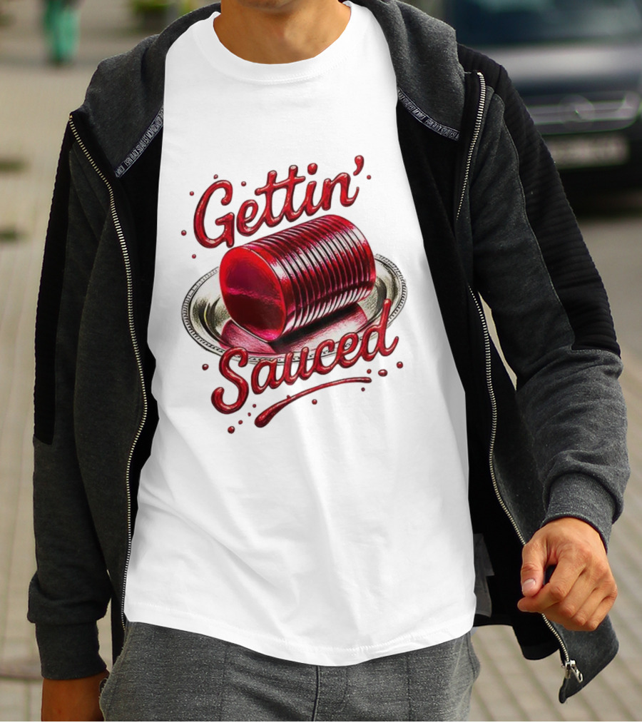 Gettin Sauced Cranberry Sauce Can Thanksgiving Humor T-Shirt