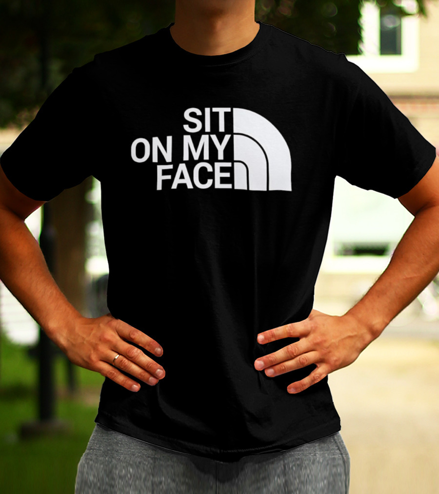 Sit On My Face Parody Graphic With Iconic Half-Dome Style Logo T-Shirt