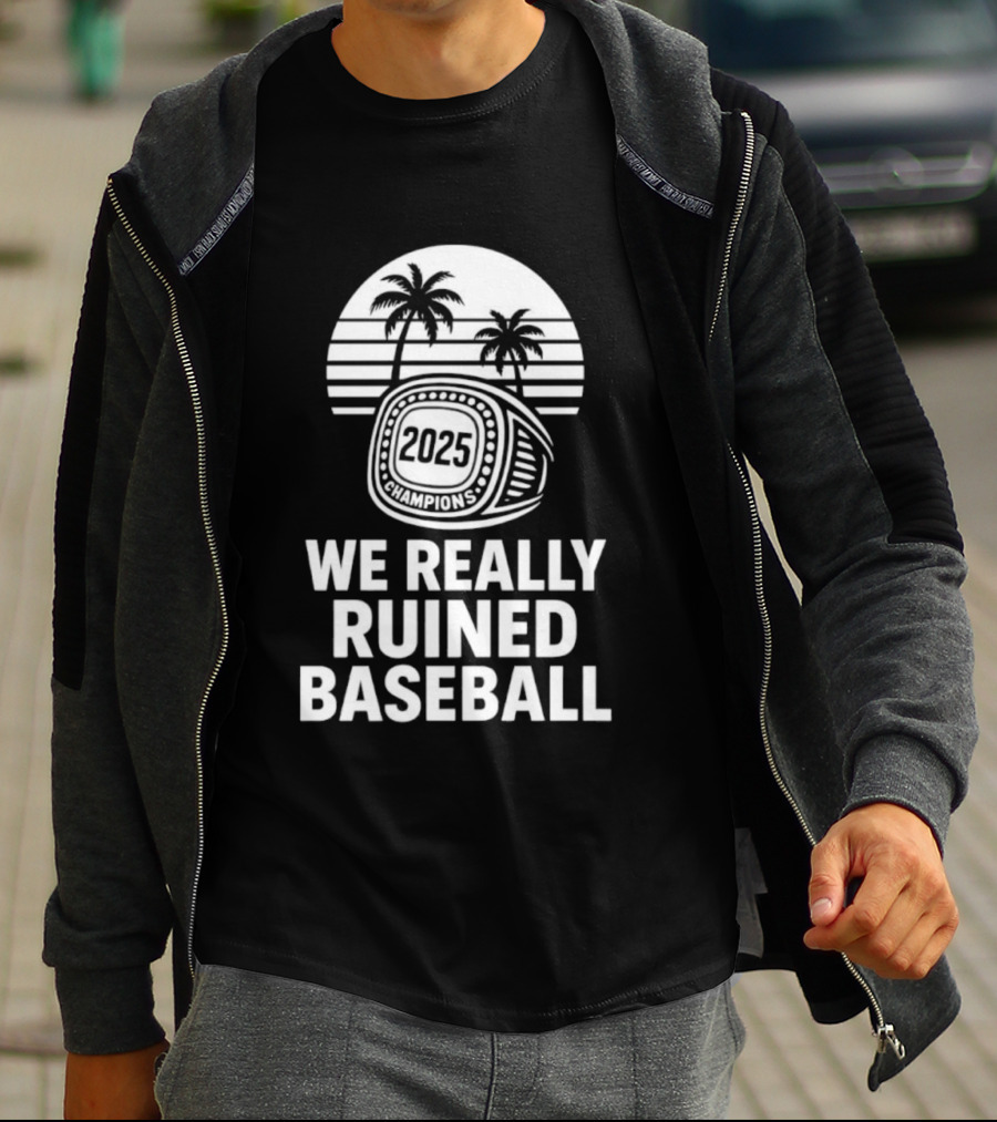 We Really Ruined Baseball 2025 Champions Ring Palms T-Shirt