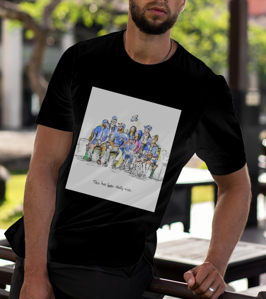 Toronto Blue Jays Family This Has Been Really Nice T-Shirt