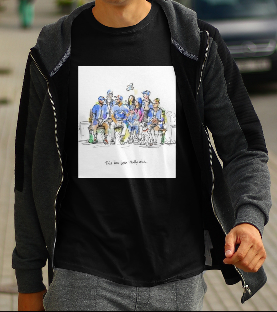 Toronto Blue Jays Family This Has Been Really Nice T-Shirt