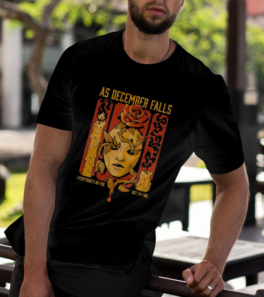 As December Falls Everything’s On Fire But I’m Fine Candle Face And Roses T-Shirt