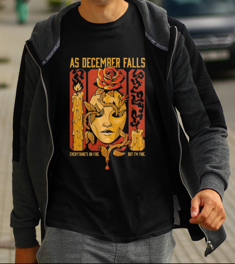 As December Falls Everything’s On Fire But I’m Fine Candle Face And Roses T-Shirt