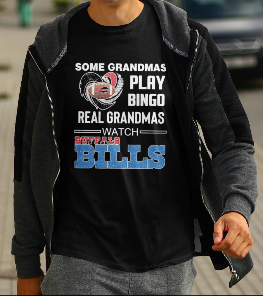 Some Grandmas Play Bingo Real Grandmas Buffalo Bills Football T-Shirt