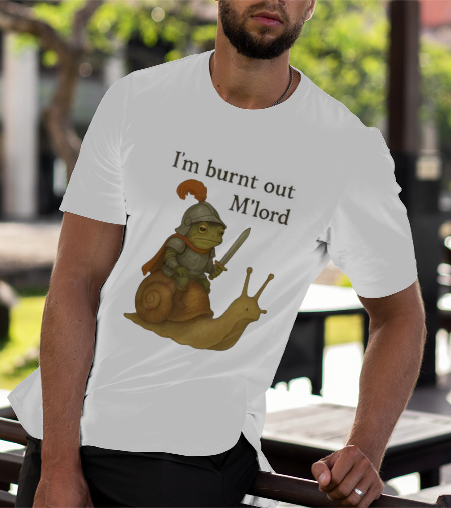 Frog Knight Riding Snail I'm Burnt Out M'lord T-Shirt