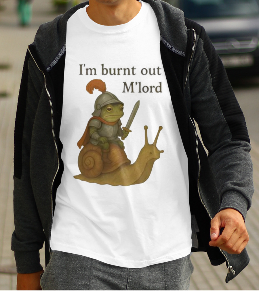 Frog Knight Riding Snail I'm Burnt Out M'lord T-Shirt