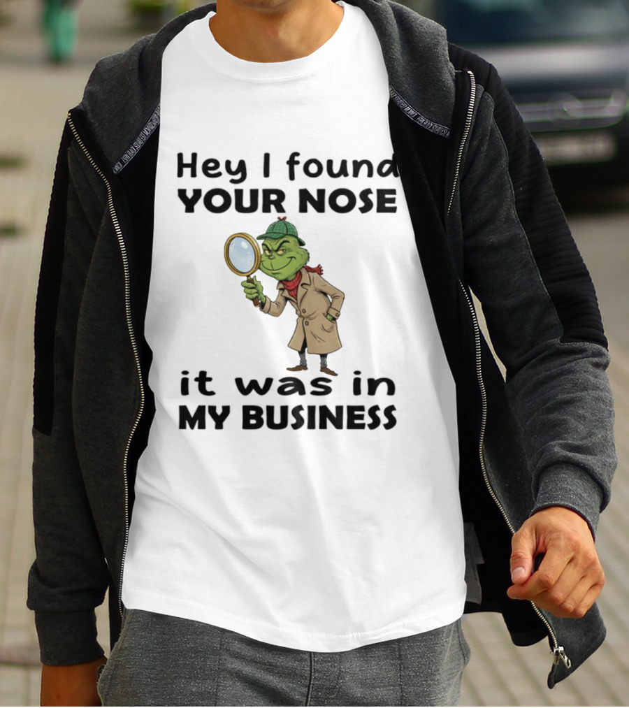 Grinch Hey I Found Your Nose It Was In My Business Merry Christmas Detective Outfit Magnifying Glass T-Shirt