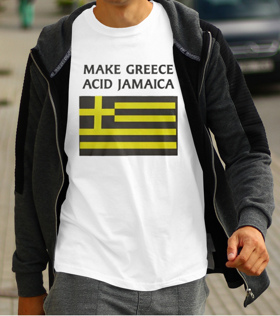 Make Greece Acid Jamaica Greece Flag Jamaica Flag T-Shirt