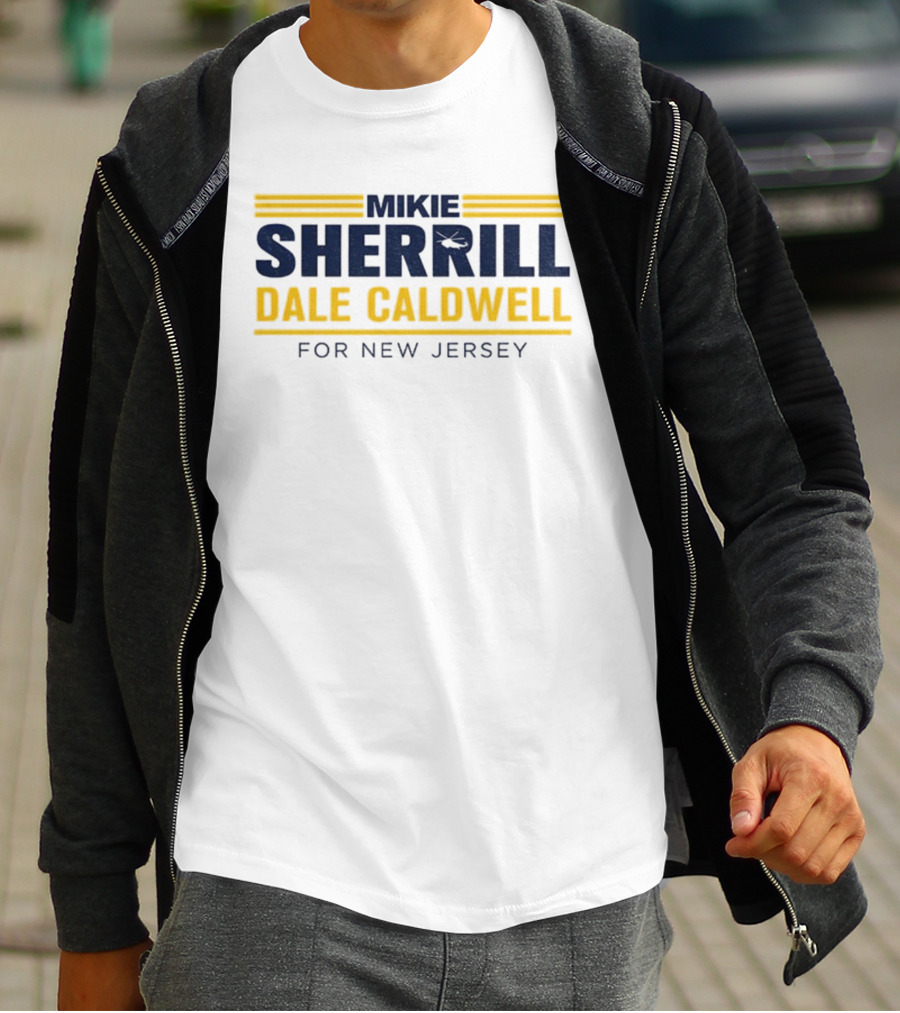 Mikie Sherrill Dale Caldwell For New Jersey Election Campaign T-Shirt