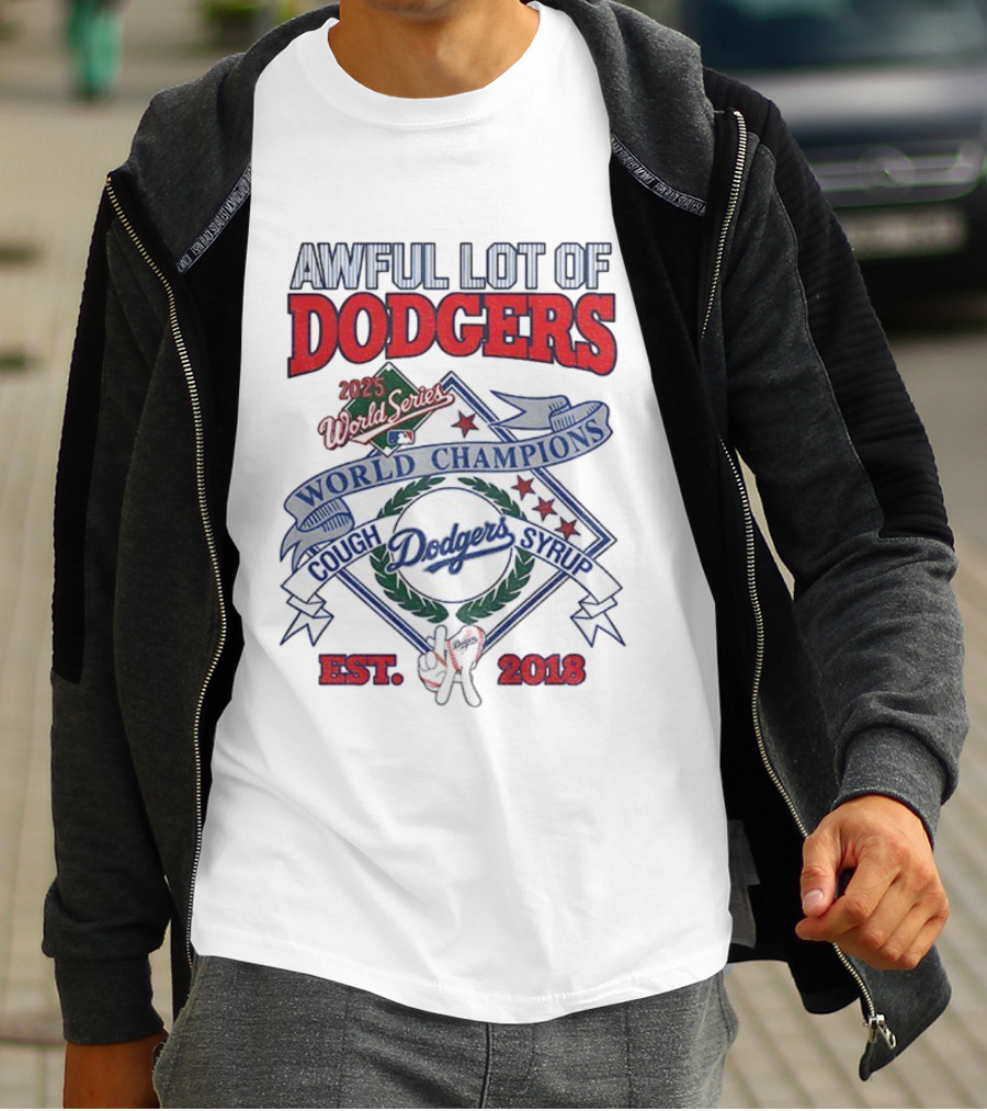 Awful Lot Of Dodgers Cough Syrup World Series Champions 2025 Los Angeles Dodgers Est 2018 T-Shirt