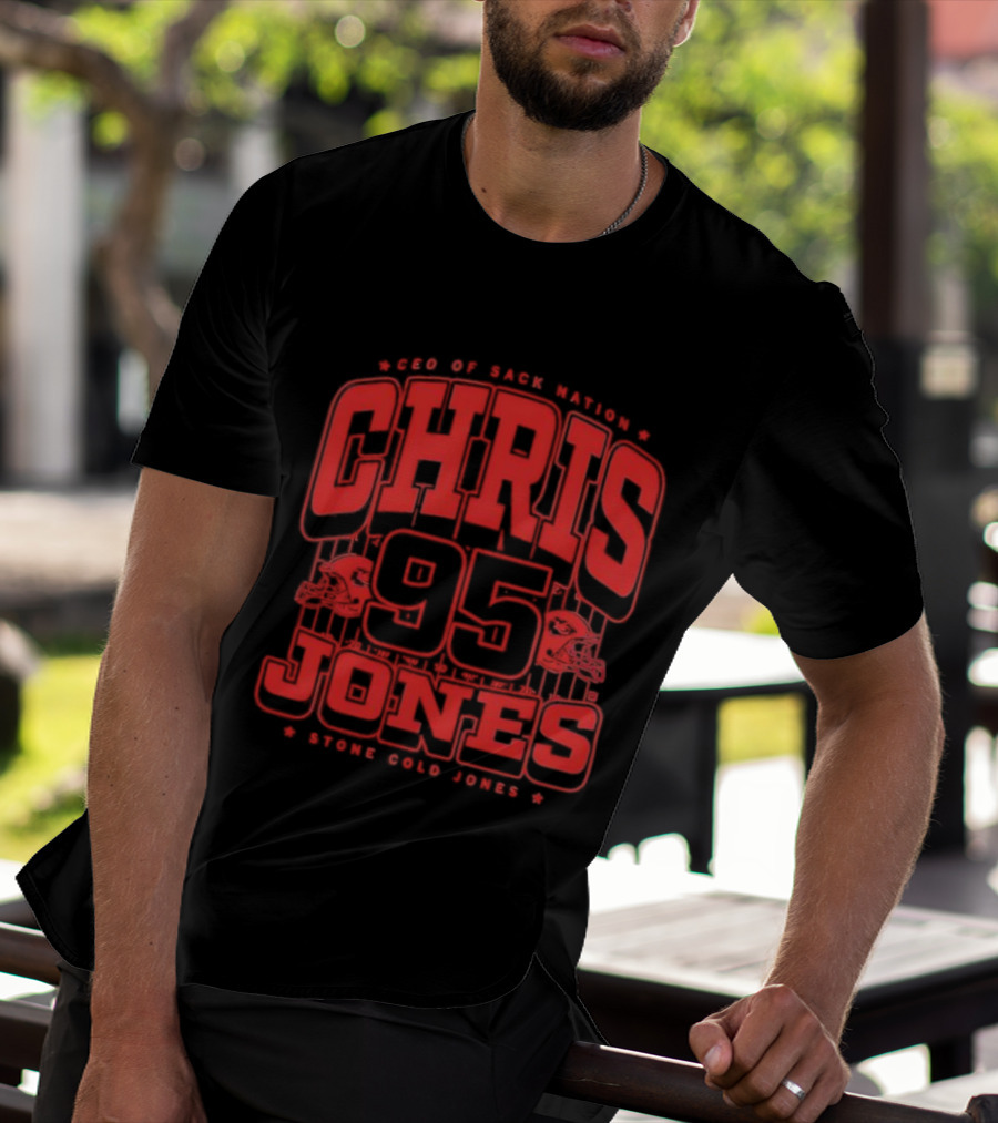 Chris Jones 95 CEO Of Sack Nation Stone Cold Jones T-Shirt