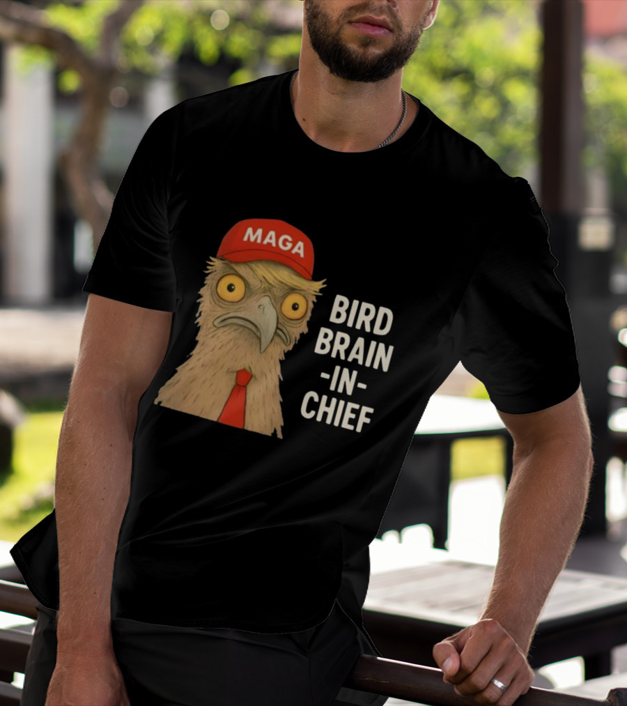 MAGA Bird Brain In Chief Red Cap And Tie T-Shirt