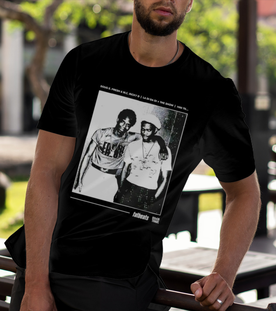 Doug E. Fresh MC Ricky D La Di Da Di 1985 Til Fatbeats The Show T-Shirt
