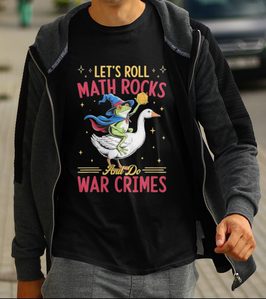 Let's Roll Math Rocks Frog Wizard Goose Rider War Crimes T-Shirt