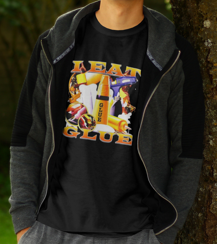 I Eat Glue With Glue Guns And Types Of Glue T-Shirt