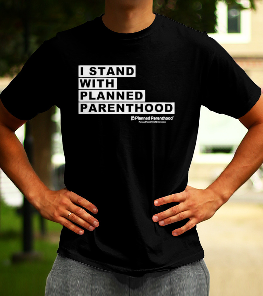 I Stand With Planned Parenthood Support Text White Bold Lettering T-Shirt