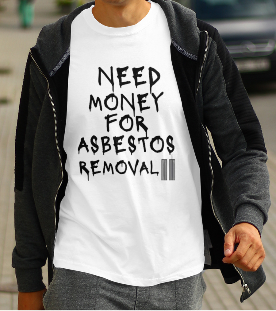 Need Money For Asbestos Removal Twin Towers T-Shirt