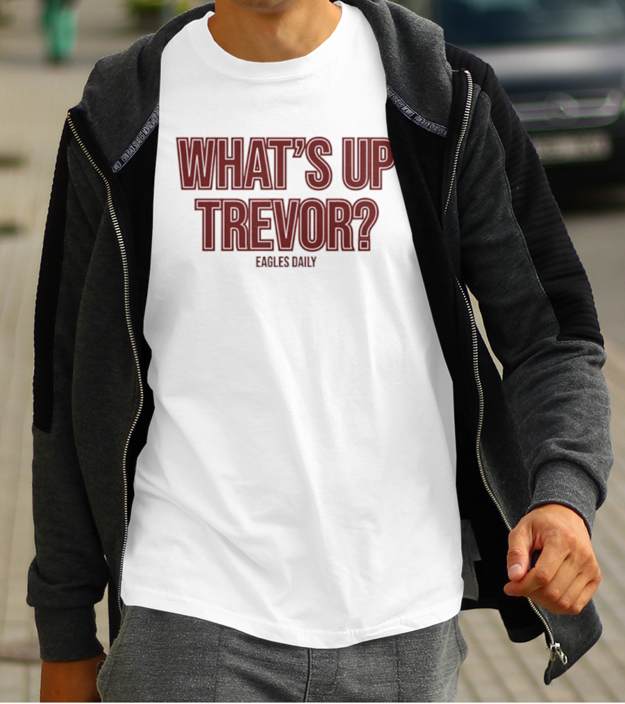 What’s Up Trevor Eagles Daily T-Shirt