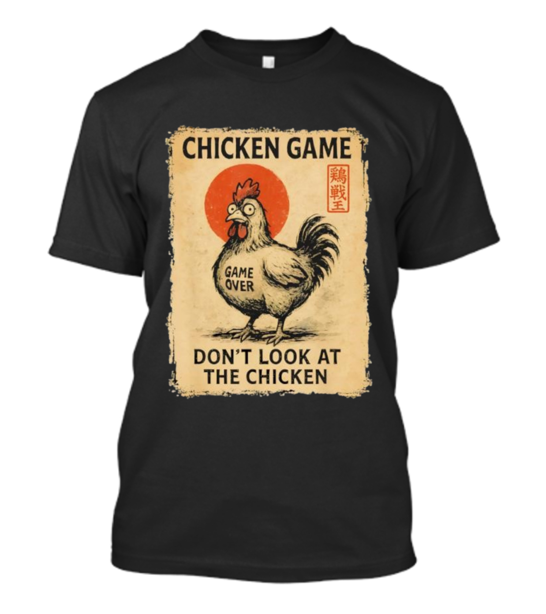 CHICKEN GAME DON’T LOOK AT THE CHICKEN GAME OVER JAPANESE T-Shirt