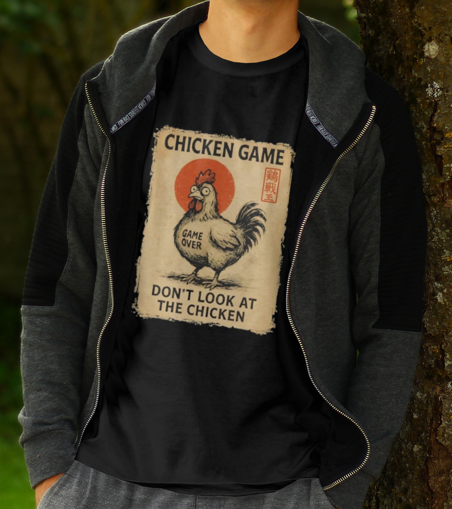 CHICKEN GAME DON’T LOOK AT THE CHICKEN GAME OVER JAPANESE T-Shirt