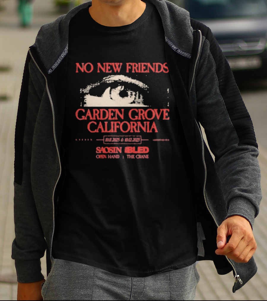 No New Friends Saosin Bled Garden Grove California 2025 T-Shirt