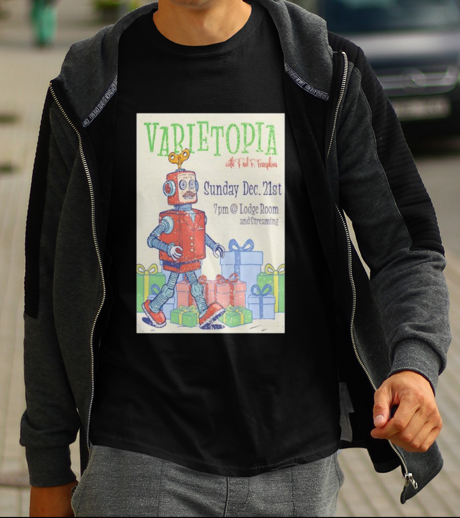 Varietopia Paul F Tompkins Sunday Dec 21st 7pm Lodge Room Streaming Robot And Presents T-Shirt