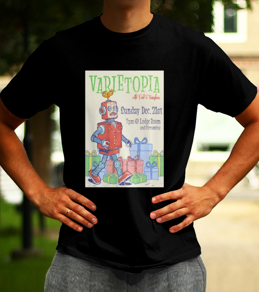 Varietopia Paul F Tompkins Sunday Dec 21st 7pm Lodge Room Streaming Robot And Presents T-Shirt