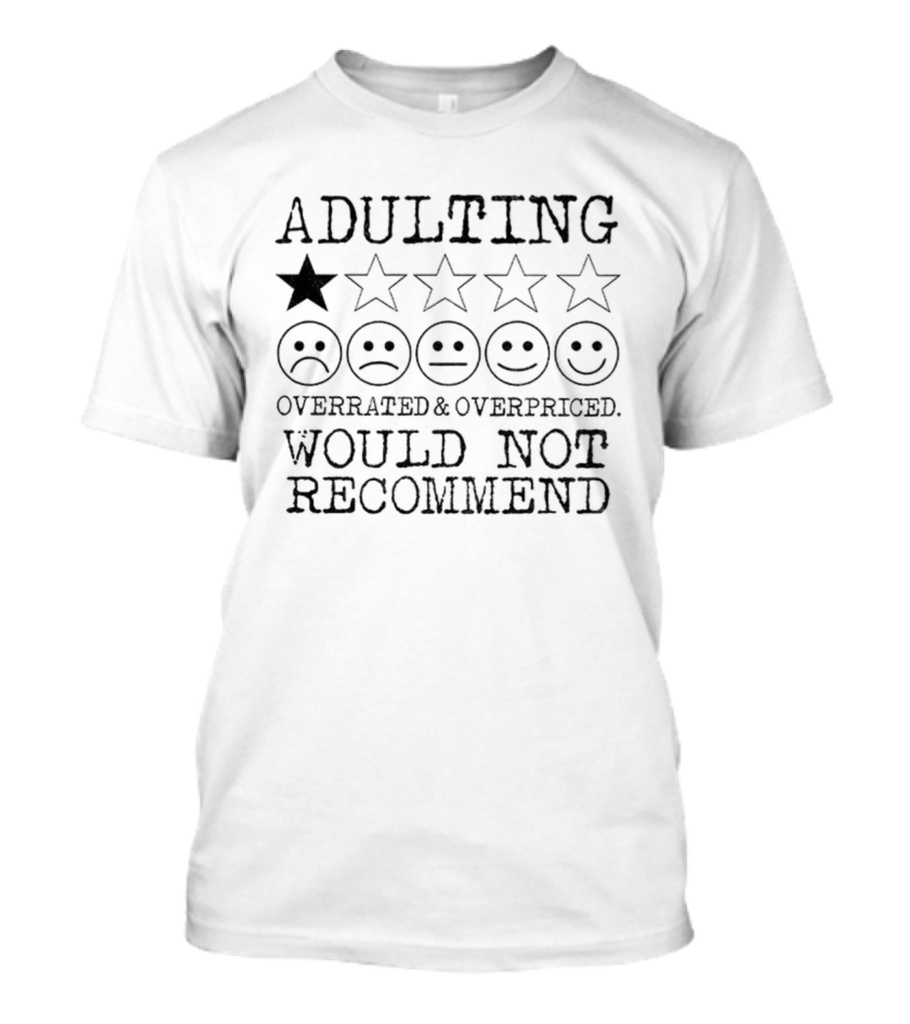 Adulting Overrated Overpriced One Star Rating Would Not Recommend T-Shirt