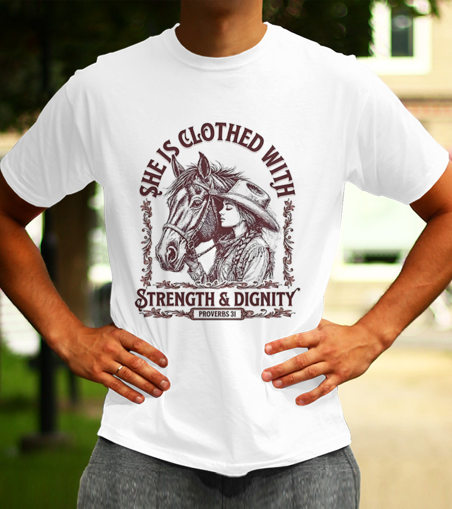 She Is Clothed With Strength And Dignity Proverbs 31 Horse And Cowgirl Design T-Shirt