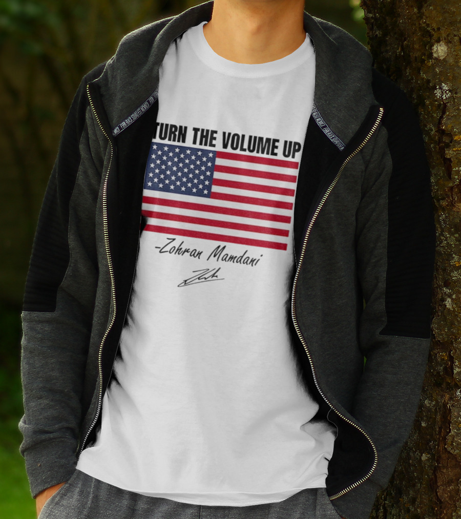 Turn The Volume Up Zohran Mamdani American Flag Signature T-Shirt