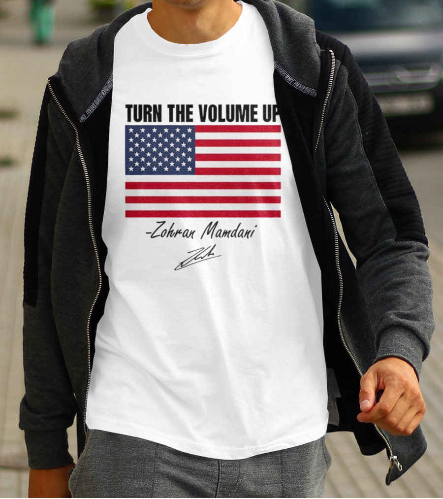 Turn The Volume Up Zohran Mamdani American Flag Signature T-Shirt