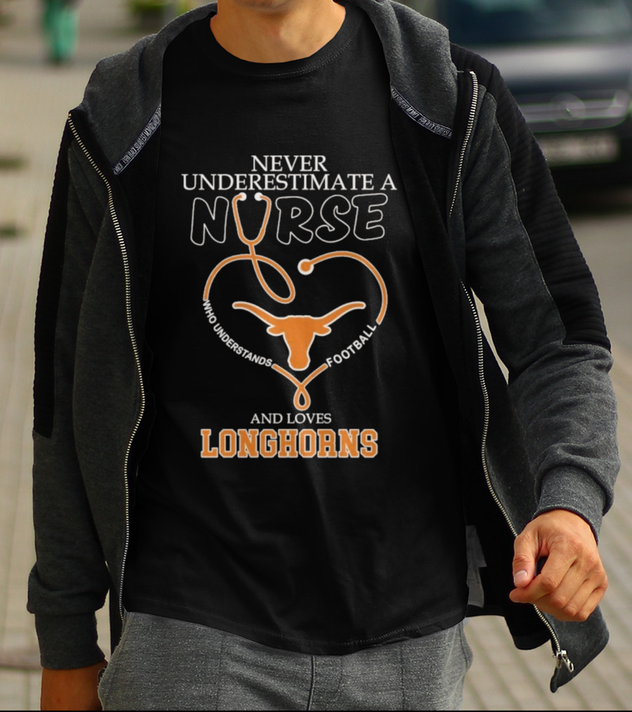 Never Underestimate A Nurse Who Understands Football And Loves Longhorns Stethoscope Heart T-Shirt