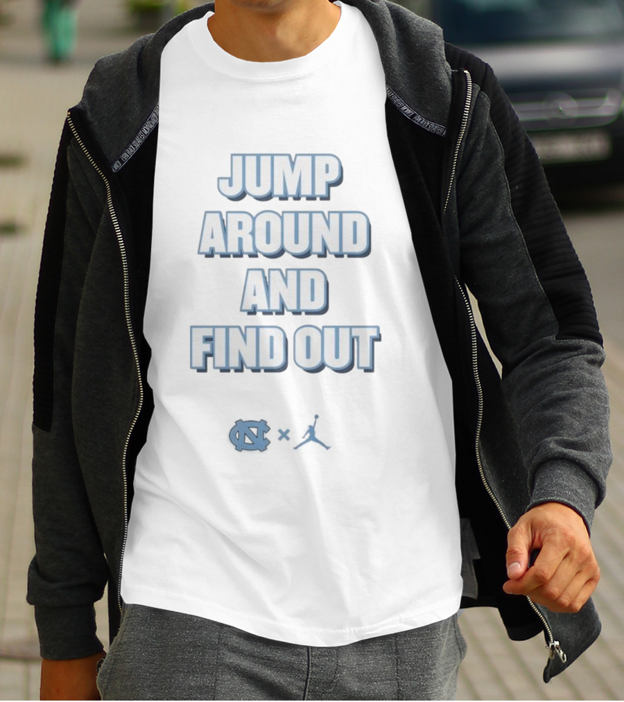 Jump Around And Find Out University Of North Carolina UNC Jumpman T-Shirt