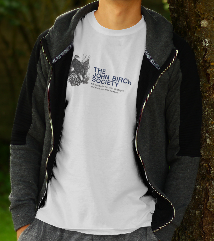 The John Birch Society Education Is Our Total Strategy Truth Our Only Weapon T-Shirt