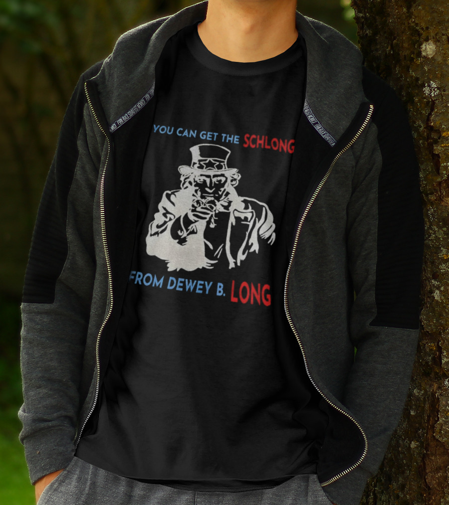 Uncle Sam You Can Get The Schlong From Dewey B Long T-Shirt