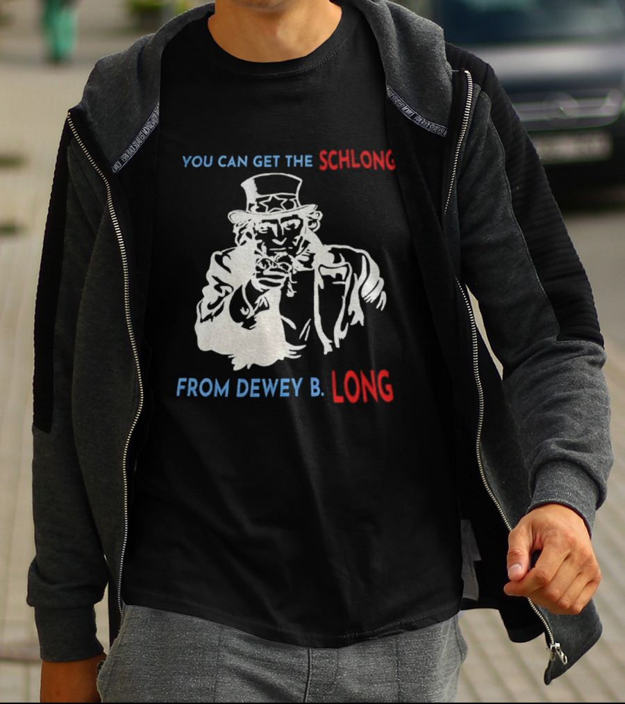 Uncle Sam You Can Get The Schlong From Dewey B Long T-Shirt