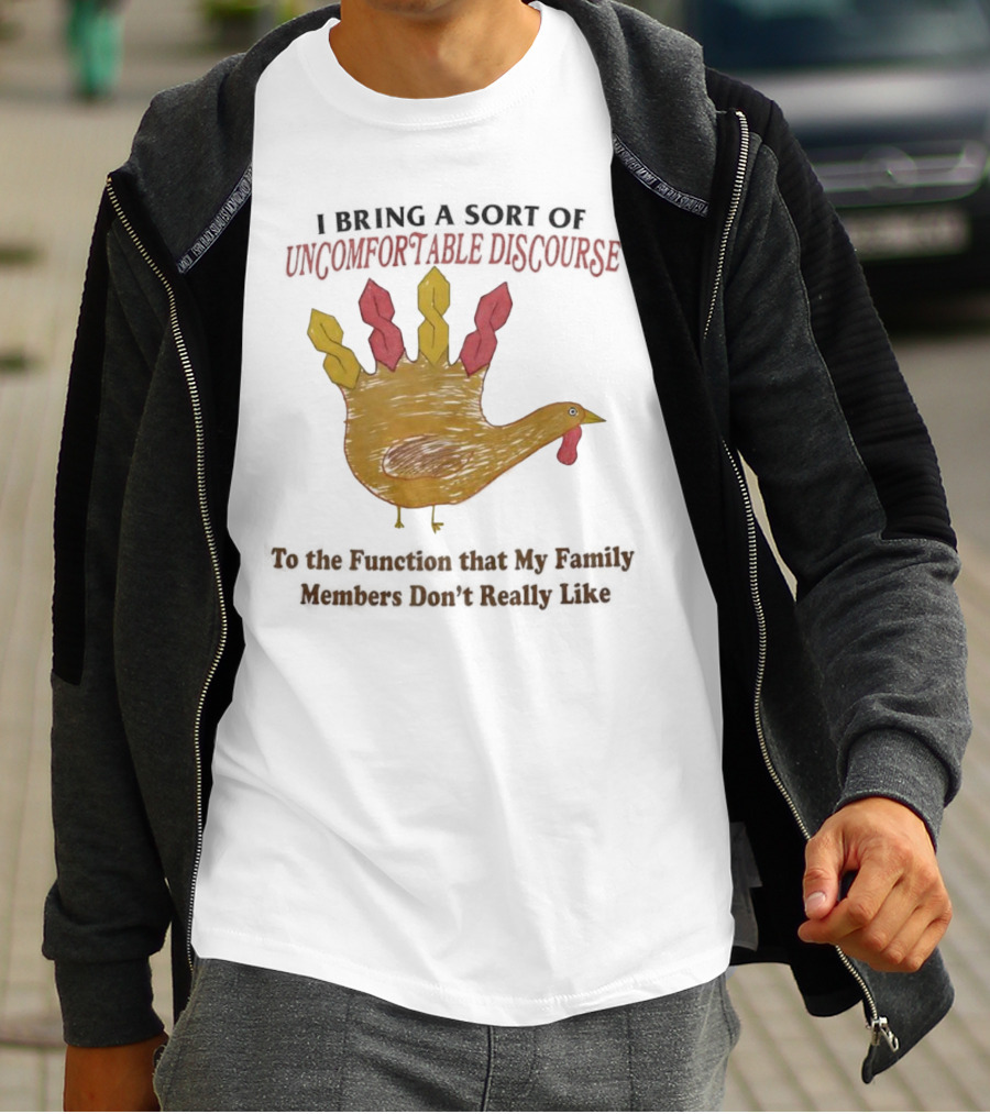 Thanksgiving Turkey Uncomfortable Discourse Family Function Humor T-Shirt
