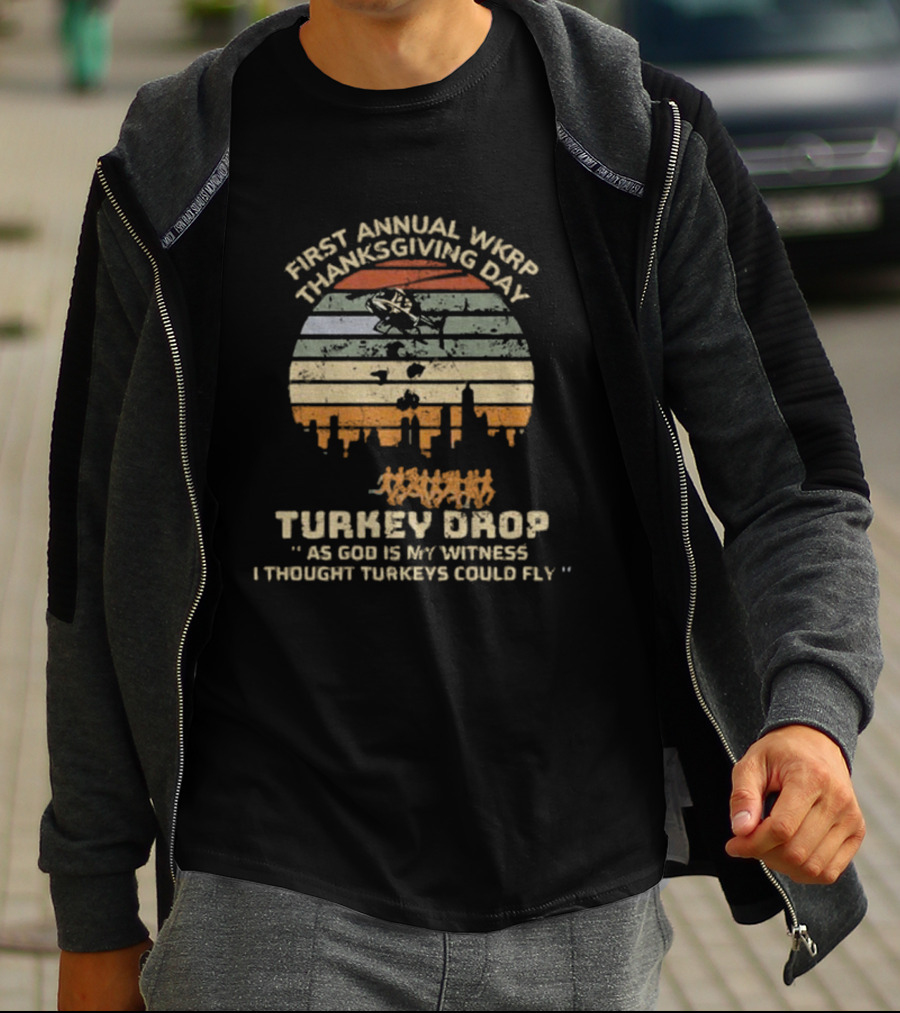 First Annual WKRP Thanksgiving Day Turkey Drop As God Is My Witness I Thought Turkeys Could Fly T-Shirt