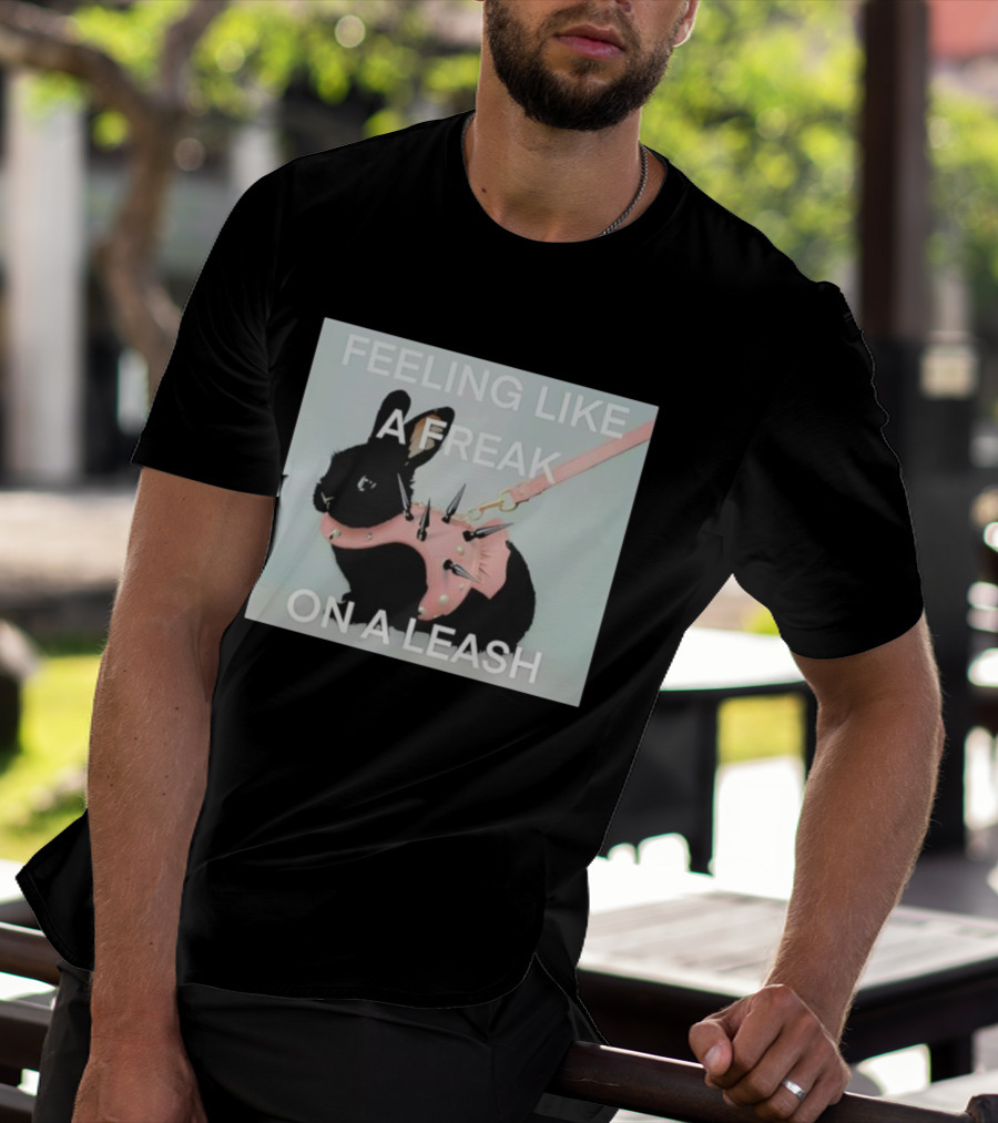 Feeling Like A Freak On A Leash Rabbit With Spiked Harness T-Shirt