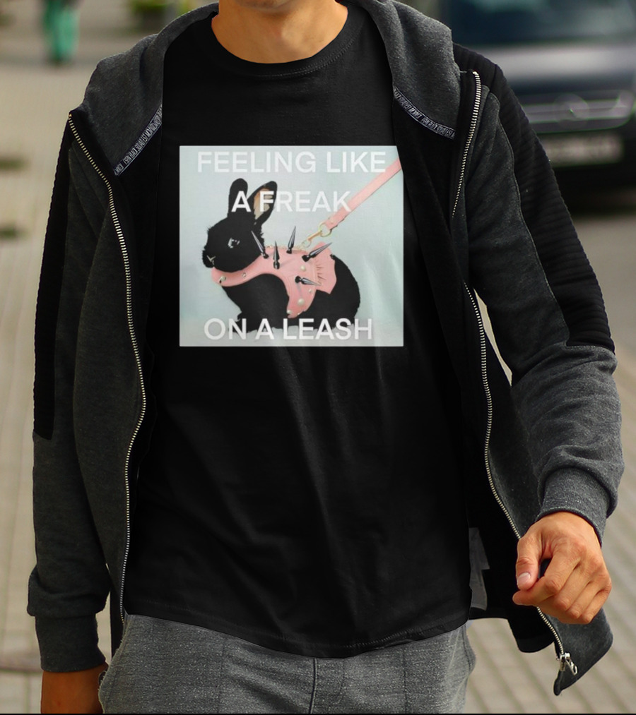 Feeling Like A Freak On A Leash Rabbit With Spiked Harness T-Shirt