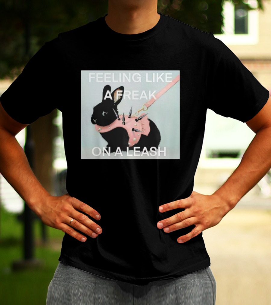 Feeling Like A Freak On A Leash Rabbit With Spiked Harness T-Shirt