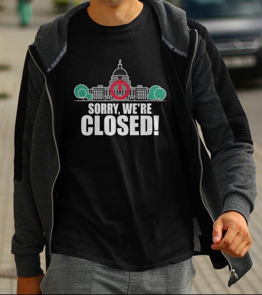 Sorry We're Closed Government Shutdown 2025 Capitol Building Power Symbol T-Shirt