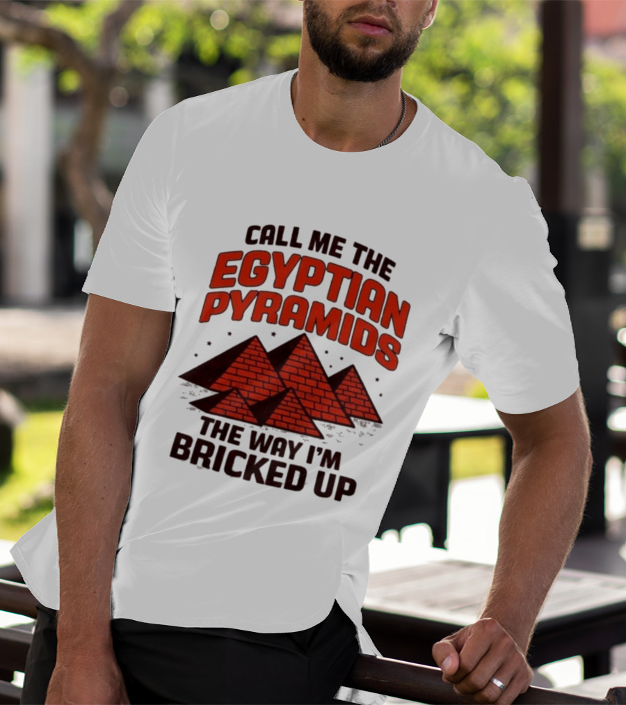 Call Me The Egyptian Pyramids The Way I'm Bricked Up Pyramid Print T-Shirt