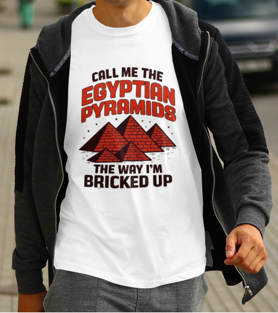 Call Me The Egyptian Pyramids The Way I'm Bricked Up Pyramid Print T-Shirt