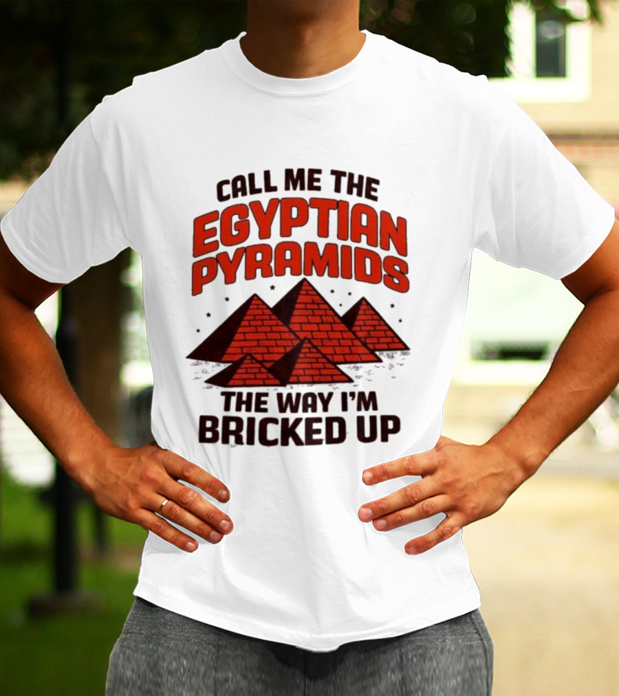 Call Me The Egyptian Pyramids The Way I'm Bricked Up Pyramid Print T-Shirt