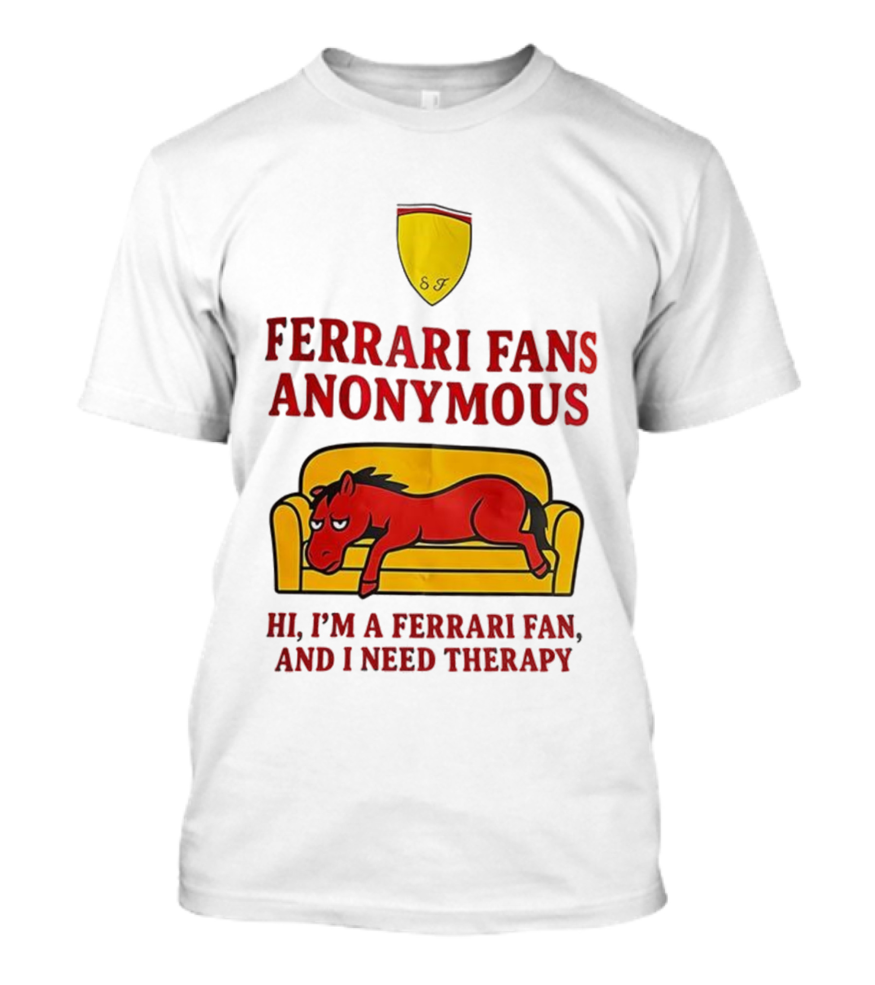 Ferrari Fans Anonymous Hi I’m A Ferrari Fan And I Need Therapy T-Shirt