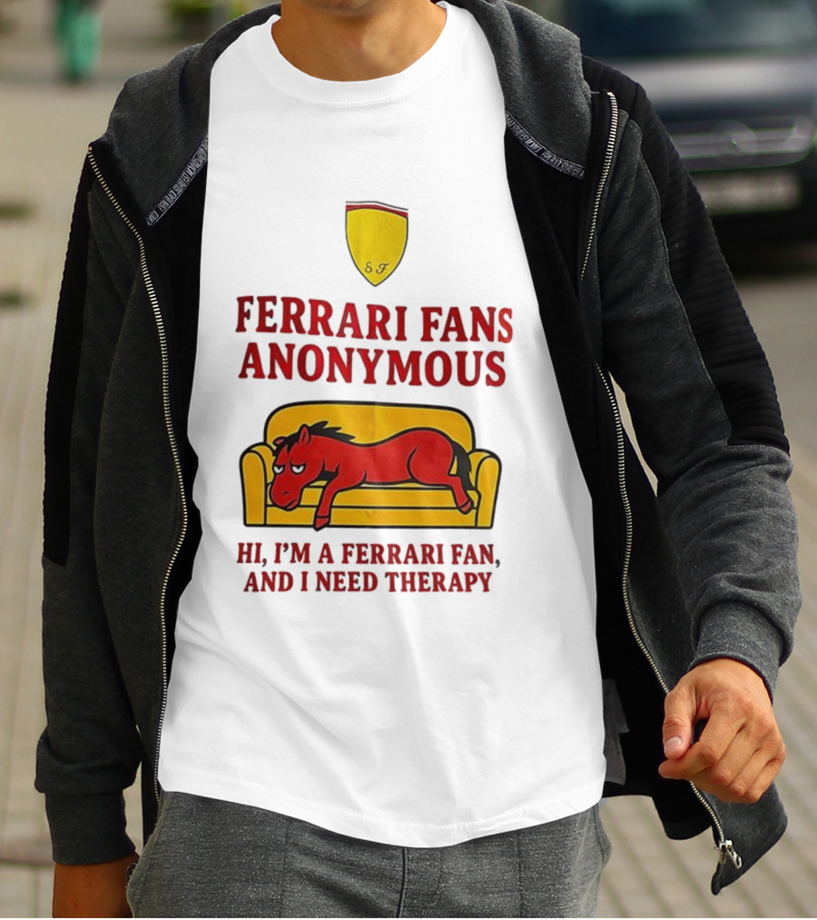 Ferrari Fans Anonymous Hi I’m A Ferrari Fan And I Need Therapy T-Shirt