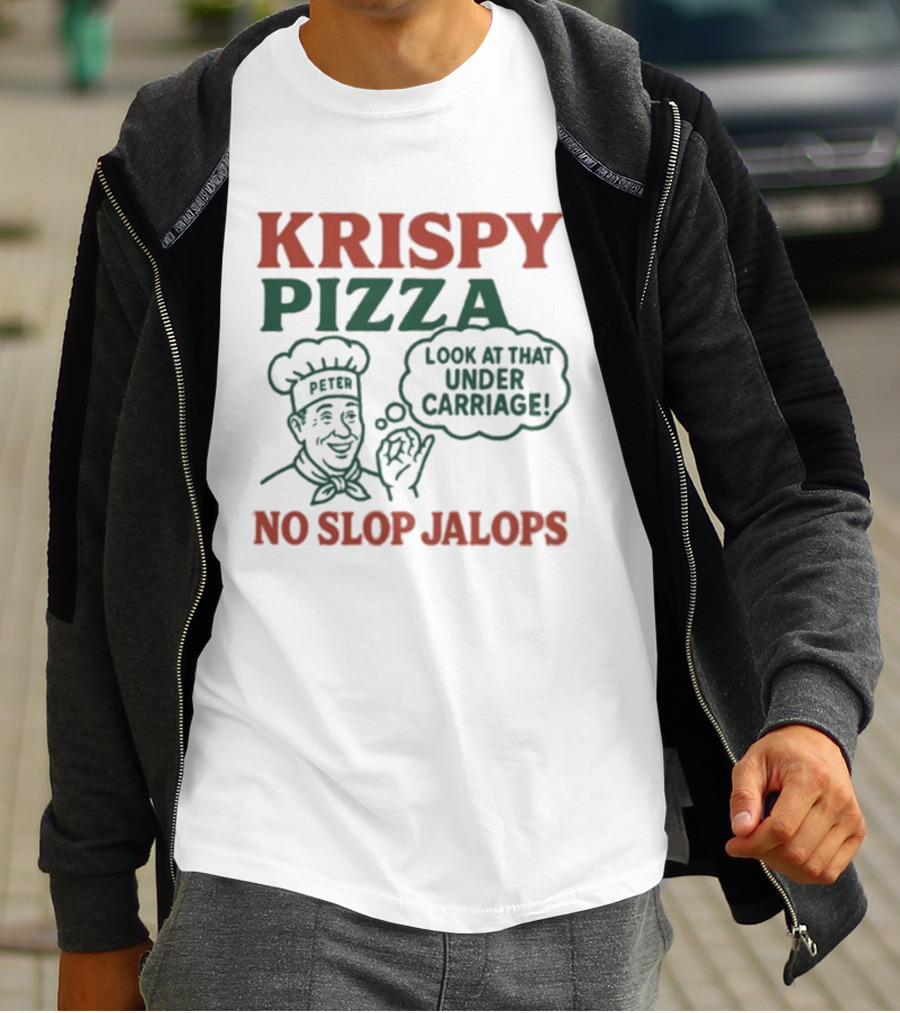 Krispy Pizza No Slop Jalops Look At That Under Carriage Peter Chef Illustration T-Shirt
